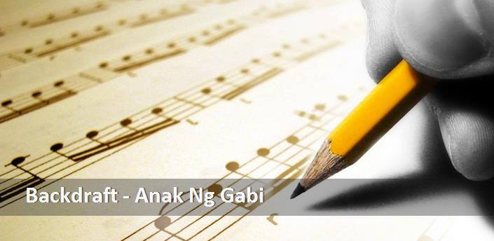 Backdraft - Anak Ng Gabi Şarkı Sözleri